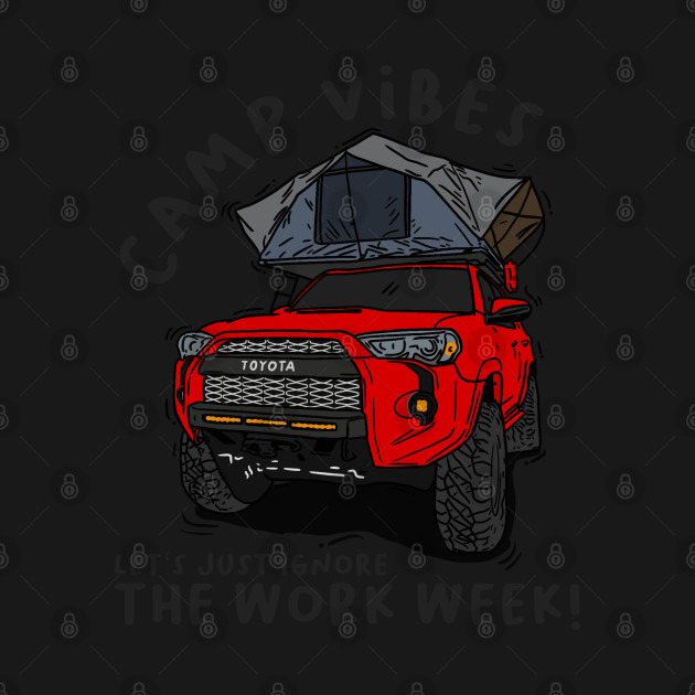 Disover Toyota 4Runner Camp Vibes Let's Just Ignore the Work Week - Red - 4runner - T-Shirt