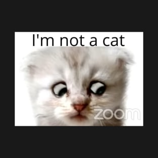 I'm Not A Cat T-Shirt