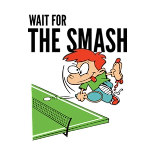 Wait For The Smash T-Shirt