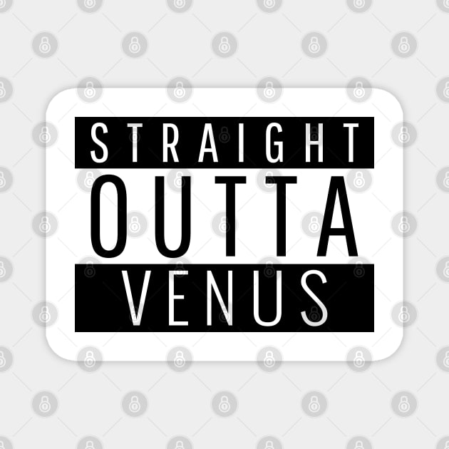 Straight Outta Venus Magnet by ForEngineer