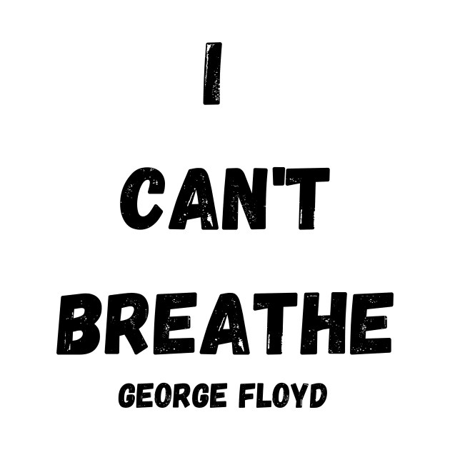 I CAN'T BREATHE GEORGE FLOYD T-SHIRT by illustrata