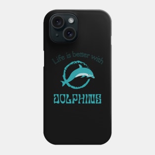 Life is better with Dolphins | Dolphin lover gift Phone Case