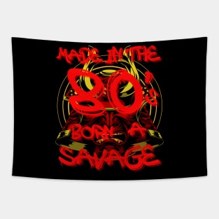 Made in the 80's born a savage. Tapestry