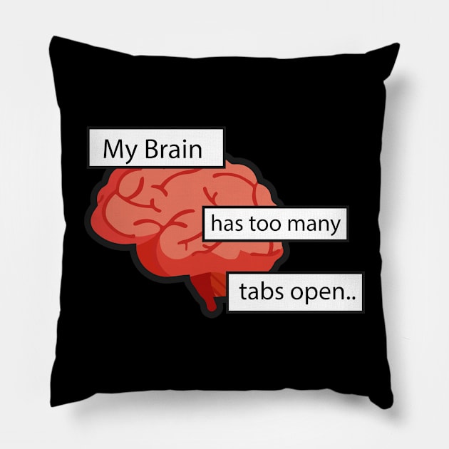 my brain has too many tabs open Pillow by zaiynabhw