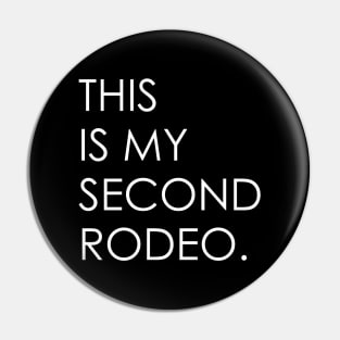 This is my second rodeo Pin