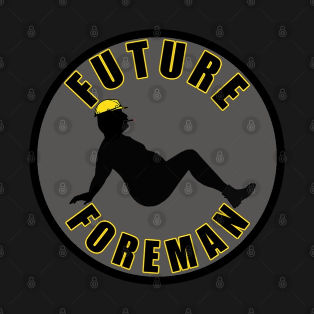 Future Foreman by  The best hard hat stickers 