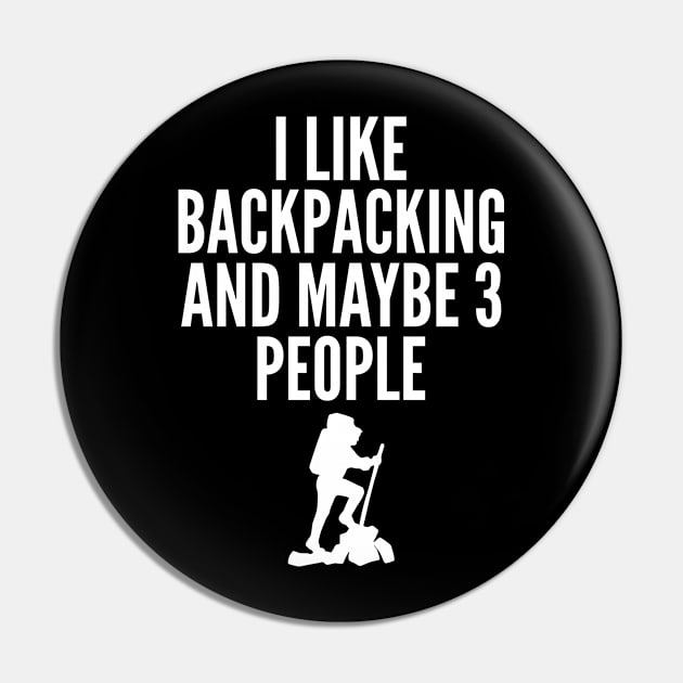 I Like Backpacking and Maybe Three People Pin by HaroonMHQ