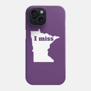 I Miss Minnesota - My Home State Phone Case