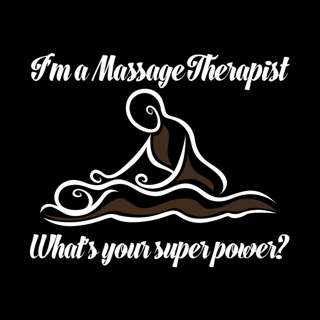 I'm A Massage Therapist What's Your Super Power by Suedm Sidi