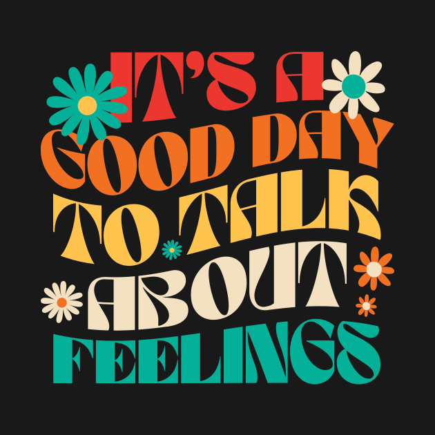 It's a Good Day to Talk About Feelings by Point Shop