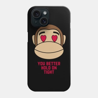 Valentine's Day Love You Better Hold On Tight Spider Monkey Phone Case