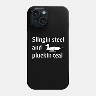 Slingin Steel and Pluckin Teal Phone Case