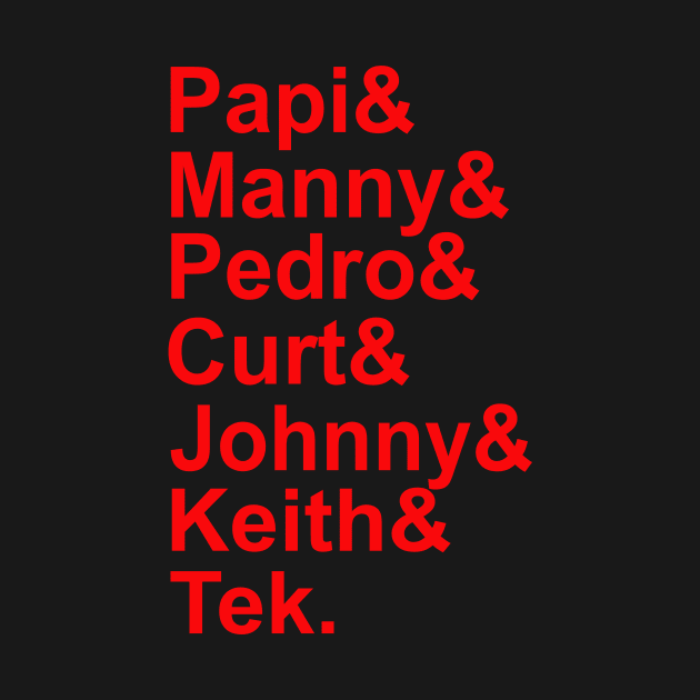 Papi And Manny And Pedro And Curt And Johnny And Keith And Tek Boston Mama by hathanh2