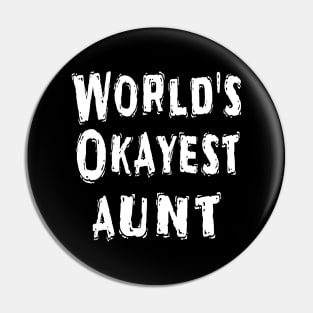 World's Okayest aunt Pin