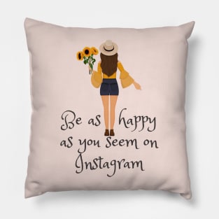 Be as Happy as you seem on Instagram T-shirt Mug Coffee Mug Apparel Hoodie Sticker Gift Pillow