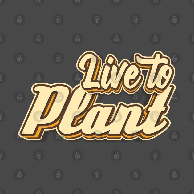 Live to Plant typography by KondeHipe