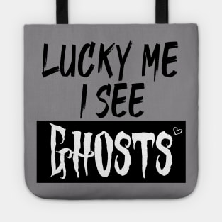 lucky me I see Ghosts graphic heart t-shirt, funny shirts, unisex adult clothing, gift idea . Tote