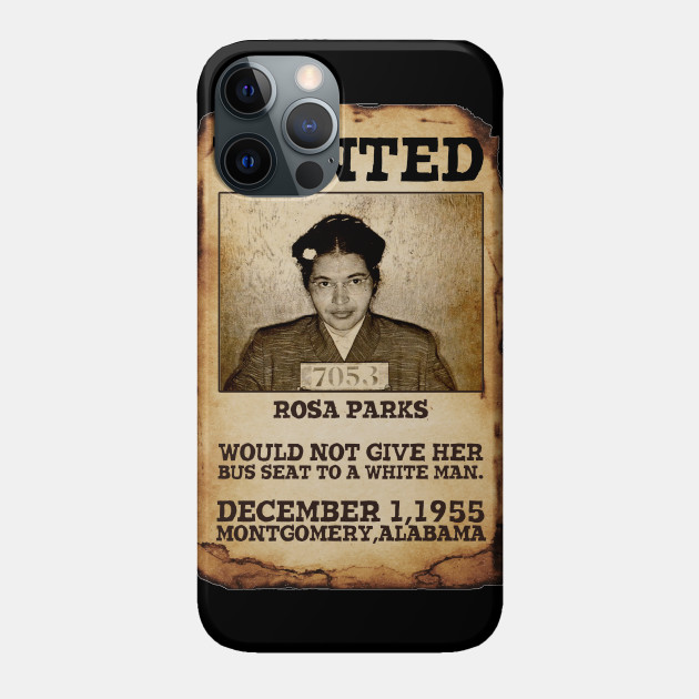 ROSA PARKS WANTED - BLACK HISTORY - Black History Month - Phone Case