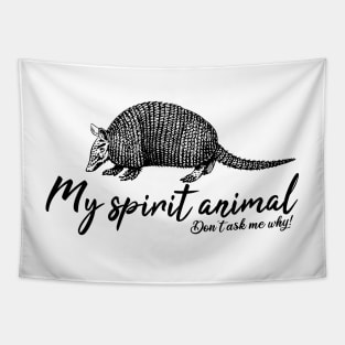 Armadillo is my spirit animal Tapestry