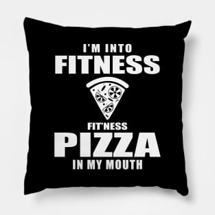 I'm Into Fitness Pizza In My Mouth Pillow