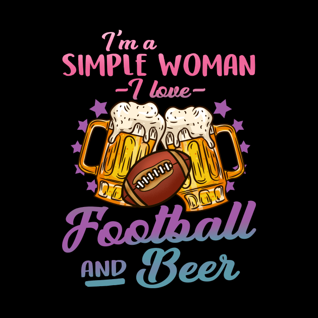 I'm A Simple Woman I Love Football And Beer Gift by biNutz