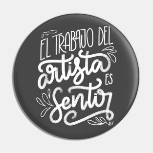 El trabajo del artista es sentir - blanco Pin