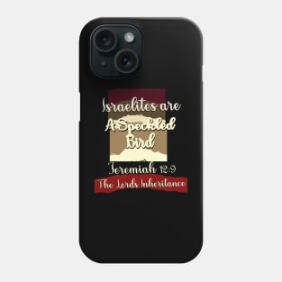 Israelites Are A Speckled Bird Jeremiah 2:9 Phone Case