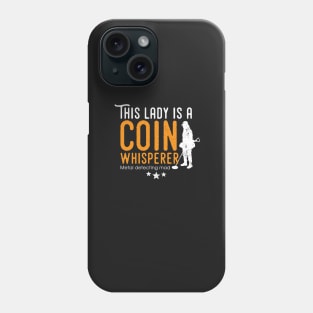 Coin collector tshirt, fun metal detecting tshirt for the ladies Phone Case