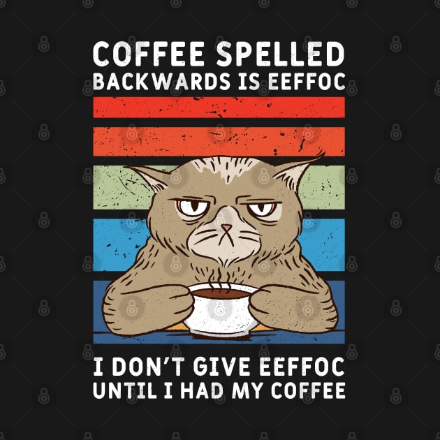 Coffee spelled backwards eeffoc cat Motive  morning grouch by NeverTry