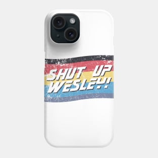 Shut Up Wesley! Phone Case