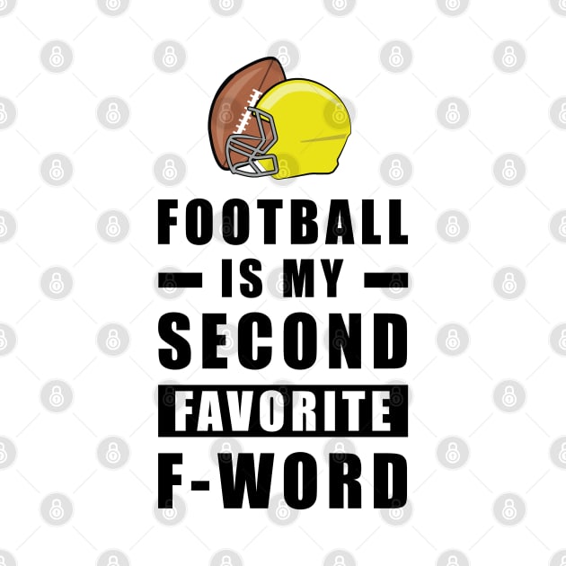 Football Is My Second Favorite F - Word by DesignWood-Sport