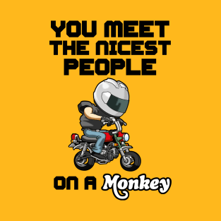 You meet the nicest people on a monkey T-Shirt