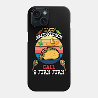 Taco Emergency Call 9 Juan Juan Mexican traditional 5 de may Phone Case