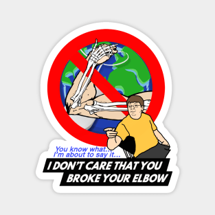 I Don't Care That You Broke Your Elbow Famous Vine Meme Comic Cartoon Magnet