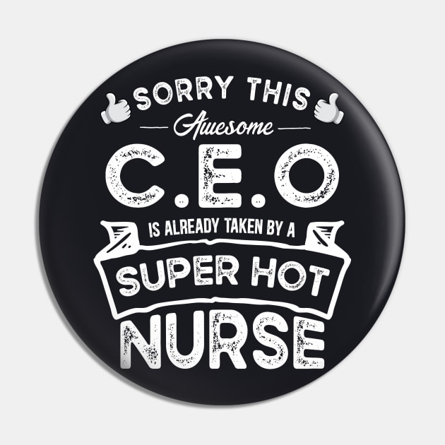 Sorry This C.E.O is Taken by a Nurse Funny Pin by TeePalma