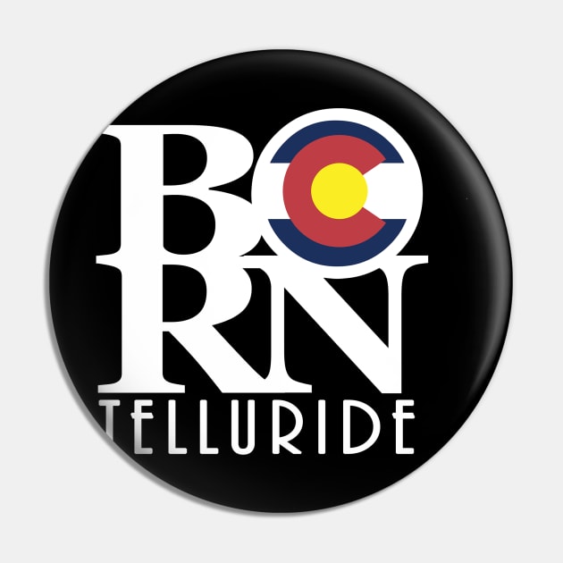 BORN Telluride Colorado Pin by HomeBornLoveColorado