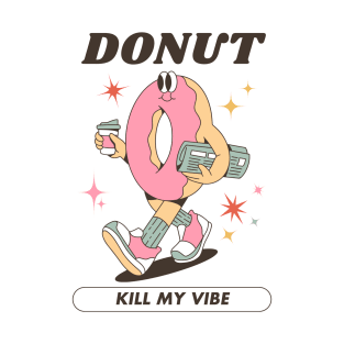 Donut Kill My Vibe T-Shirt