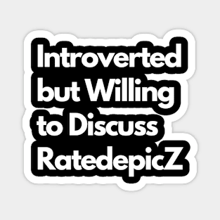 Introverted but Willing to Discuss RatedepicZ Magnet