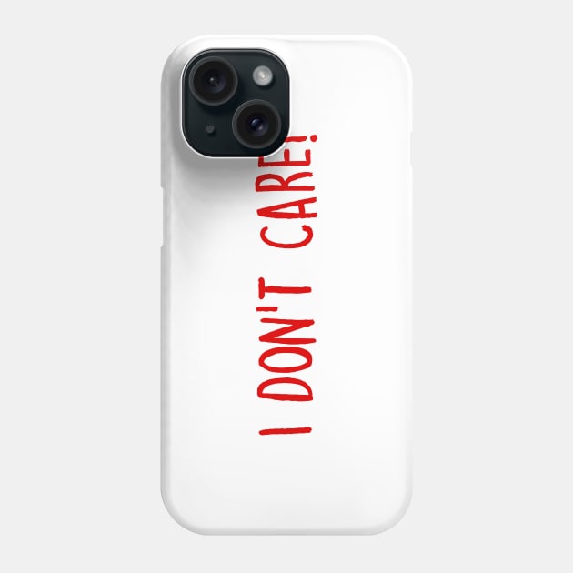 I Don't Care Phone Case by eileenwolcott