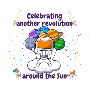 Celebrating another revolution around the sun, celebrating birthday T-Shirt