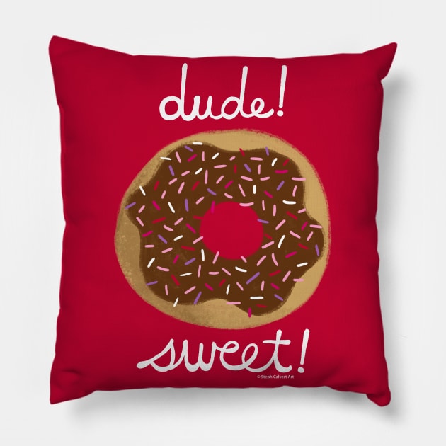 Dude Sweet - Dude Where's My Car donut illustration Pillow by Steph Calvert Art