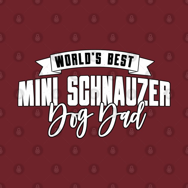 Mini Schnauzer, World's Best Dog Dad by Rumble Dog Tees