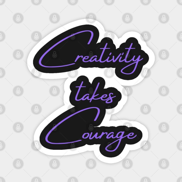 Creativity takes courage Magnet by Felicity-K