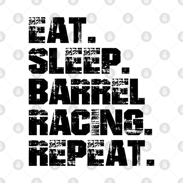 Barrel Racing - Eat. Sleep. Barrel Racing. Repeat. by KC Happy Shop