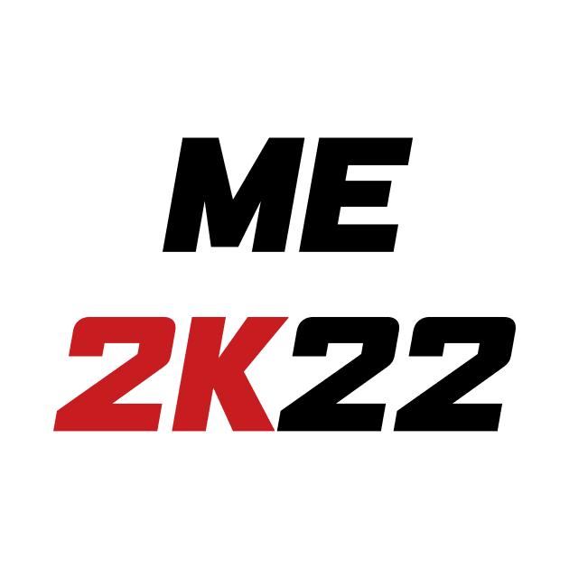 Me 2K22 - Me 2022 (black) by AMangoTees