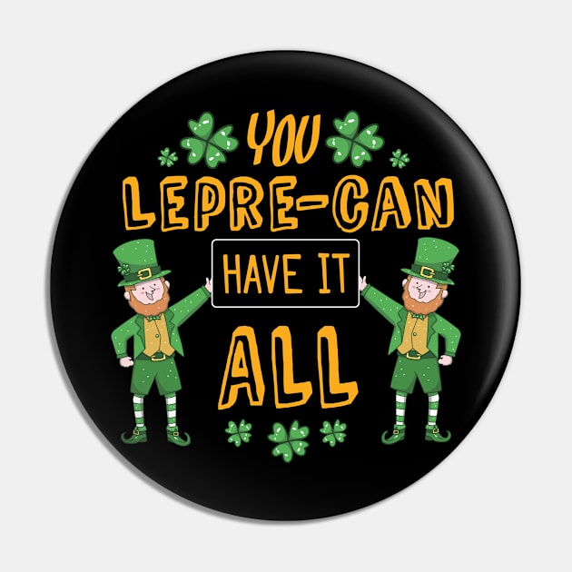 You lepre-can have it all Funny Quote Design Pin by 2blackcherries
