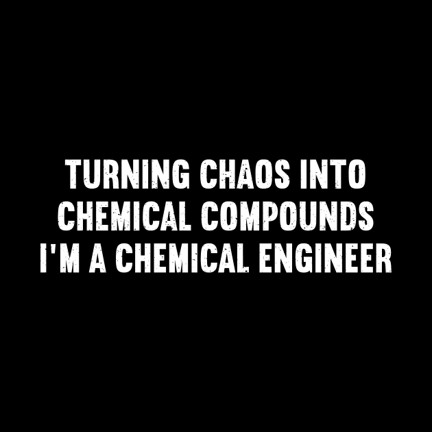 Turning Chaos into Chemical Compounds – I'm a Chemical Engineer by trendynoize
