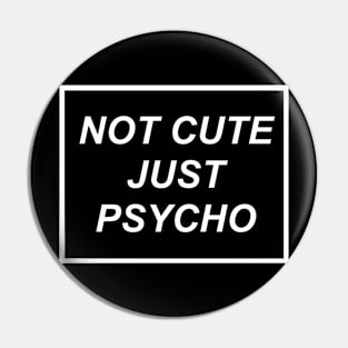 Not Cute But Psycho Pin