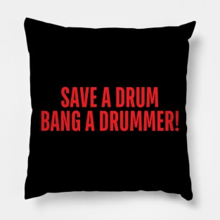 save a drum bang a drummer Pillow