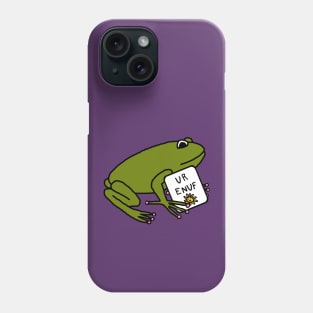 Frog Says U R Enuf You Are Enough Phone Case